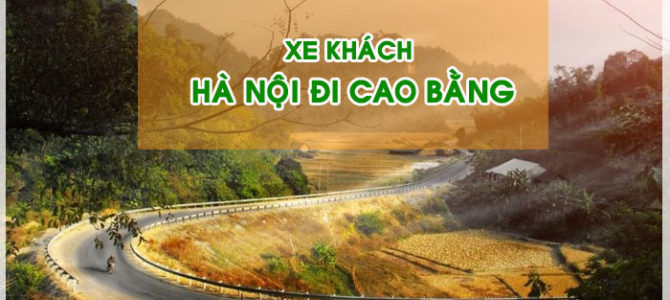 Đón xe khách Hà Nội đi Cao Bằng Đón xe khách Hà Nội đi Cao Bằng